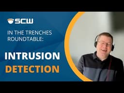 In the Trenches Roundtable: Feature Focus - Intrusion Detection